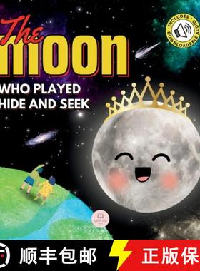 预订 The Moon Who Played Hide and Seek: A Children's Story to Learn About Lunar Phases [9788412848328]