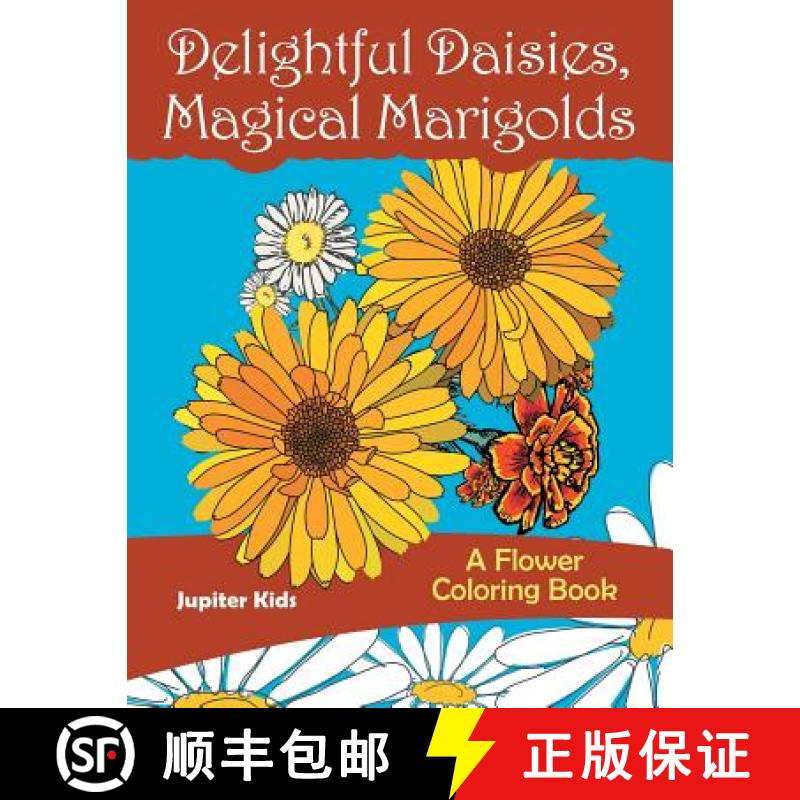 【3-4周达】Delightful Daisies, Magical Marigolds: A Flower Coloring Book [9781683267379]