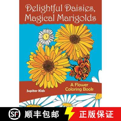 预订 Delightful Daisies, Magical Marigolds: A Flower Coloring Book [9781683267379]