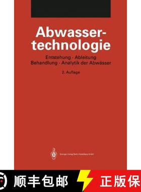 【3-4周达】Abwassertechnologie : Entstehung, Ableitung, Behandlung, Analytik der Abwässer [9783662055786]