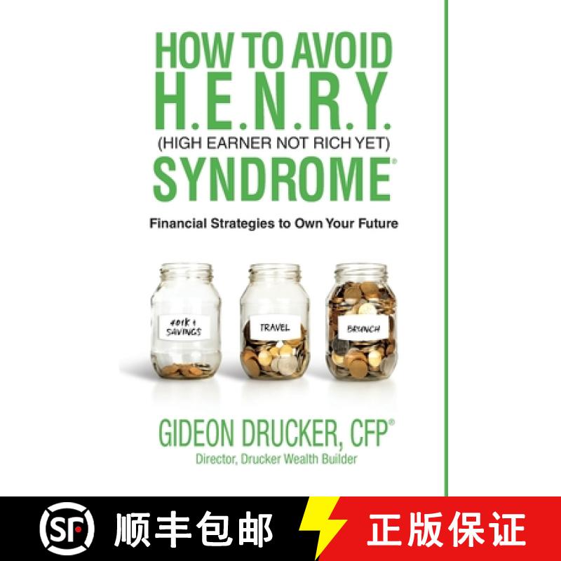 【3-4周达】How to Avoid H. E. N. R. Y. Syndrome (High Earner Not Rich Yet): Financial Strategies to O... [9781952106057]