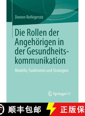 【3-4周达】Die Rollen der Angehörigen in der Gesundheitskommunikation : Modelle, Funktionen und Stra... [9783658250300]