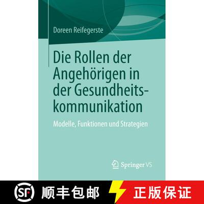 【3-4周达】Die Rollen der Angehörigen in der Gesundheitskommunikation : Modelle, Funktionen und Stra... [9783658250300]