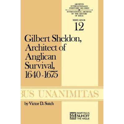 【4周达】Gilbert Sheldon : Architect of Anglican Survival, 1640-1675 [9789024715671]