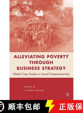 【3-4周达】Alleviating Poverty Through Business Strategy: Global Case Studies in Social Entrepreneurship [9780230104044]