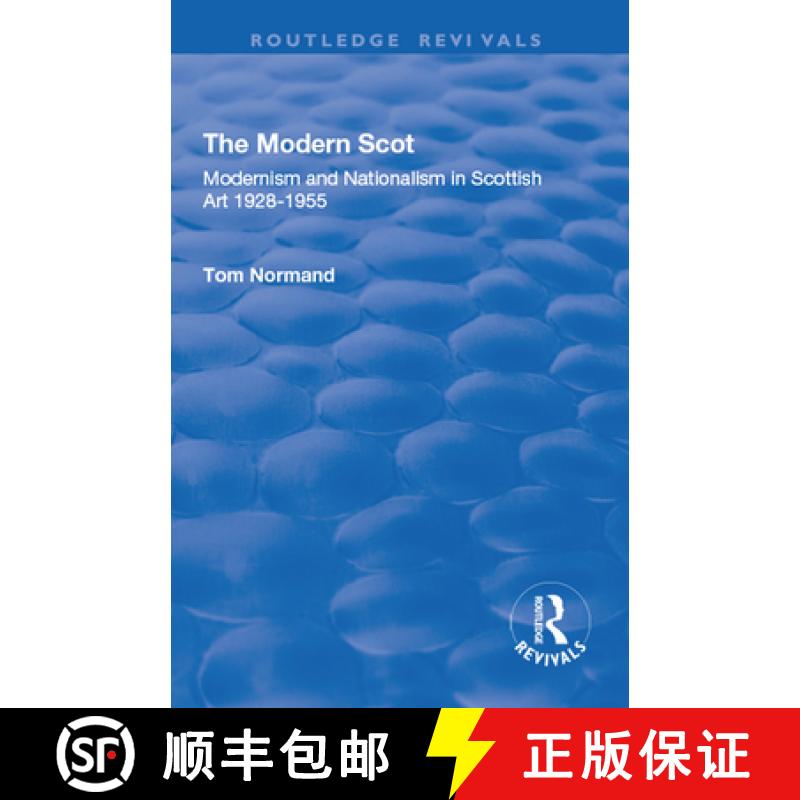 【3-4周达】The the Modern Scot: Modernism and Nationalism in Scottish Art, 1928-1955 [9781138728400]