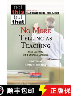 预订 No More Telling as Teaching: Less Lecture, More Engaged Learning [9780325092447]