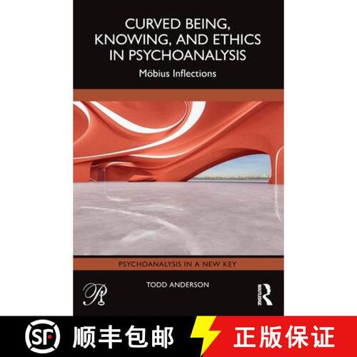 【3-4周达】Curved Being, Knowing, and Ethics in Psychoanalysis: Möbius Inflections [9781041335993]