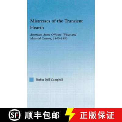 【3-4周达】精装 Mistresses of the Transient Hearth : American Army Officers' Wives and Material Cultu... [9780415973601]