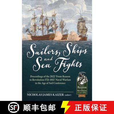 【3-4周达】Sailors, Ships, and Sea Fights: Proceedings of the 2022 'From Reason to Revolution 1721-18... [9781804513446]