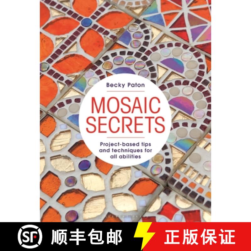 【3-4周达】Mosaic Secrets: Project-Based Tips and Techniques for All Abilities [9781789943221]