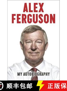 预订 ALEX FERGUSON My Autobiography: The life story of Manchester United's iconic manager [9780340919392]
