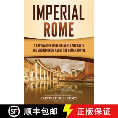 【3-4周达】Imperial Rome: A Captivating Guide to Events and Facts You Should Know About the Roman Empire [9781637167793]