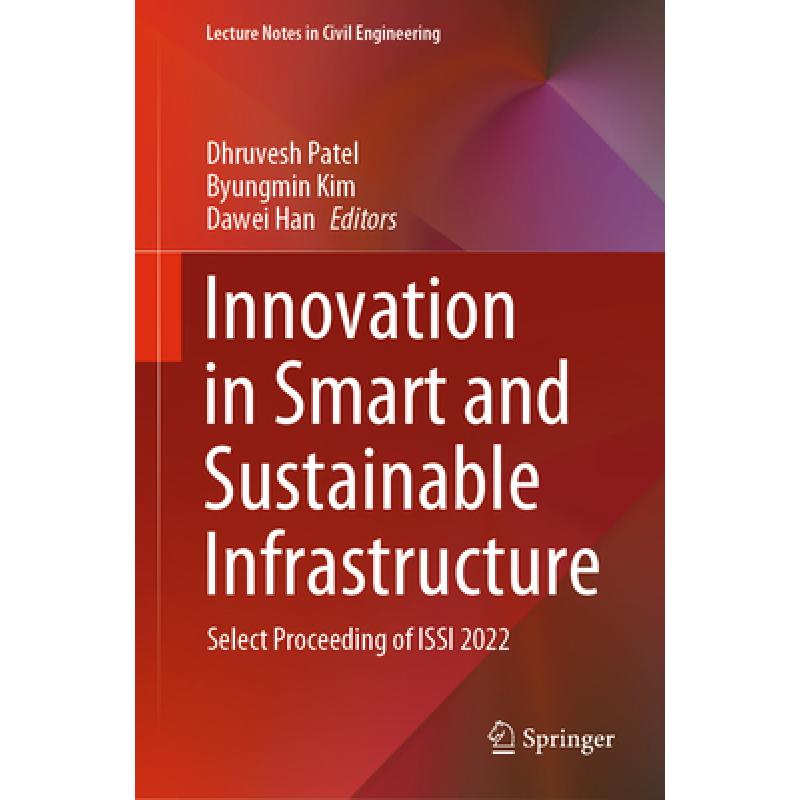 【4周达】Innovation in Smart and Sustainable Infrastructure: Select Proceeding of Issi 2022[9789819935567]-封面