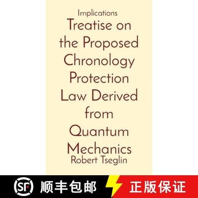 【3-4周达】Treatise on the Proposed Chronology Protection Law Derived from Quantum Mechanics: Implica... [9781087914541]