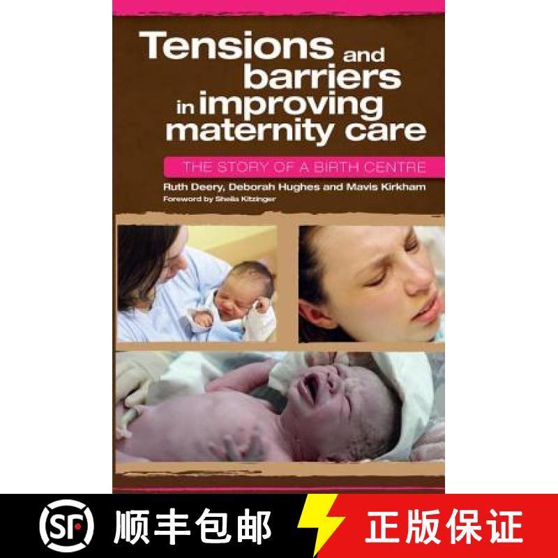 【3-4周达】Tensions and Barriers in Improving Maternity Care: The Story of a Birth Centre [9781846194252]