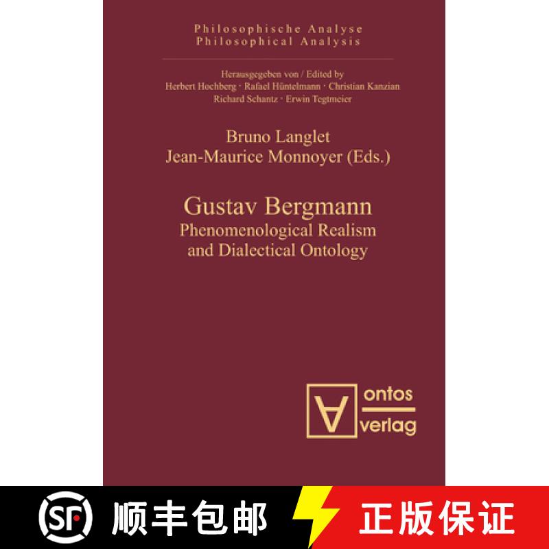 【3-4周达】Gustav Bergmann: Phenomenological Realism and Dialectical Ontology [9783110325218]