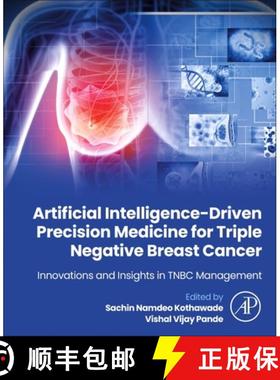【3-4周达】Artificial Intelligence-Driven Precision Medicine for Triple Negative Breast Cancer: Innov... [9780443335655]