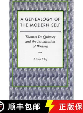【3-4周达】A Genealogy of the Modern Self: Thomas de Quincey and the Intoxication of Writing [9780804723930]