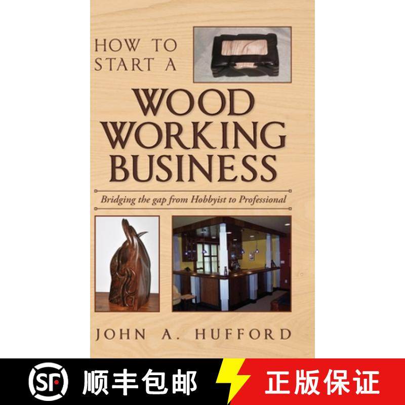 【3-4周达】How to start a Woodworking Business: Bridging the gap from Hobbyist to Professional [9798822942639]