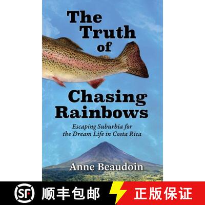 【3-4周达】The Truth of Chasing Rainbows: Escaping Suburbia for the Dream Life in Costa Rica [9798991277082]