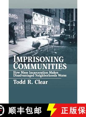 预订 Imprisoning Communities: How Mass Incarceration Makes Disadvantaged Neighborhoods Worse [9780195305791]