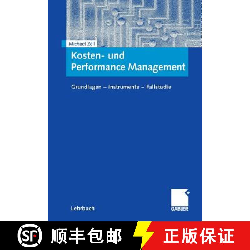 【3-4周达】Kosten- Und Performance Management: Grundlagen - Instrumente - Fallstudie [9783834906908]