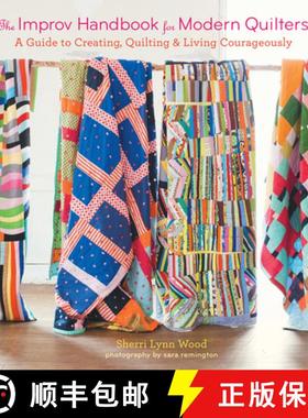 预订 The Improv Handbook for Modern Quilters: A Guide to Creating, Quilting, and Living Courageously [9781617691386]