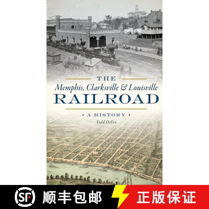 【3-4周达】The Memphis, Clarksville & Louisville Railroad: A History [9781540240927]