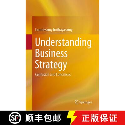 【3-4周达】精装 Understanding Business Strategy : Confusion and Consensus [9789813365414]