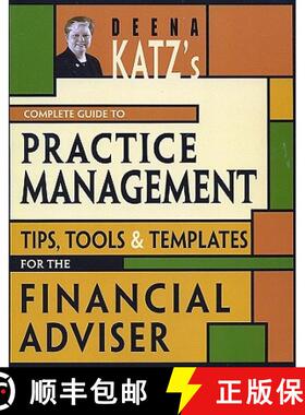 【3-4周达】Deena Katz'S Complete Guide To Practice: Tips, Tools, And Templates For The Financial Advi... [9781576603086]