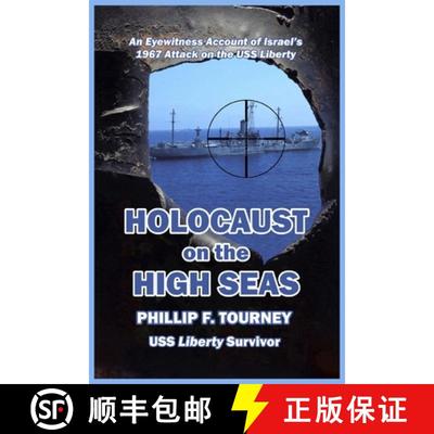 【3-4周达】Holocaust on the High Seas: An Eyewitness Account of Israel's 1967 Attack on the USS Liberty [9780692992296]