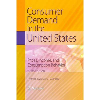 【4周达】Consumer Demand in the United States : Prices, Income, and Consumption Behavior [9781441905093]