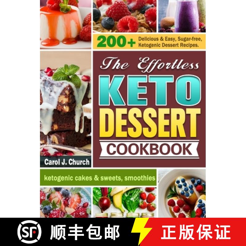 【3-4周达】The Effortless Keto Dessert Cookbook: 200+ Delicious & Easy, Sugar-free, Ketogenic Dessert... [9781649844033]