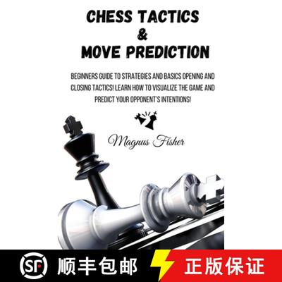 【3-4周达】Chess Tactics and Move Prediction: Beginners Guide to Strategies and Basics Opening and Cl... [9781803215990]