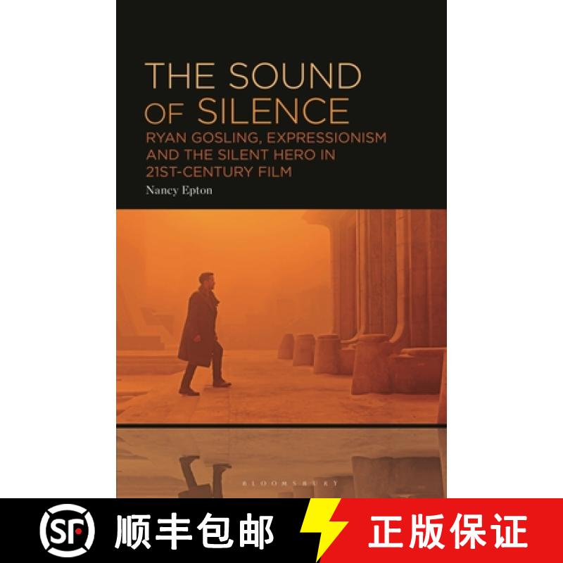 预订 The Sound of Silence: Ryan Gosling, Expressionism and the Silent Hero in 21st-Century Film [9798765108055]