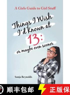 预订 THINGS I WISH I'D  KNOWN AT 13:  OR MAYBE EVEN  SOONER  - A GIRL'S GUIDE TO GIRL  STUFF [9781737699392]