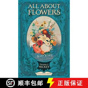 【3-4周达】All about Flowers: James Vick's Nineteenth-Century Seed Company [9780804012294]