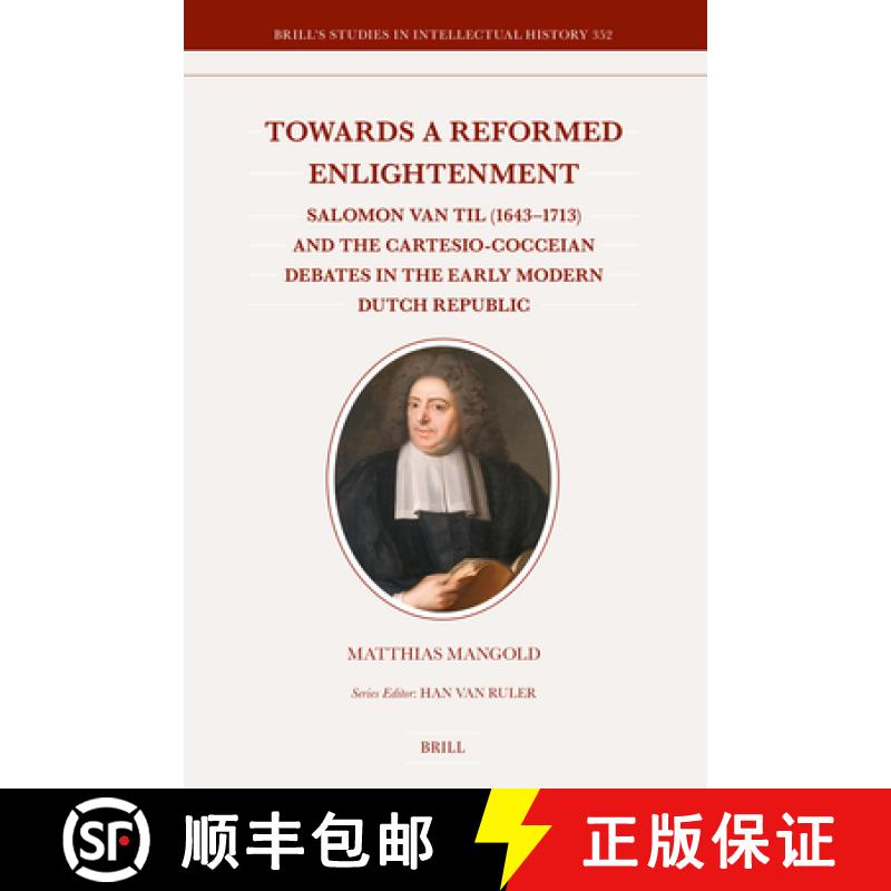 【3-4周达】Towards a Reformed Enlightenment: Salomon Van Til (1643-1713) and the Cartesio-Cocceian De... [9789004697249]