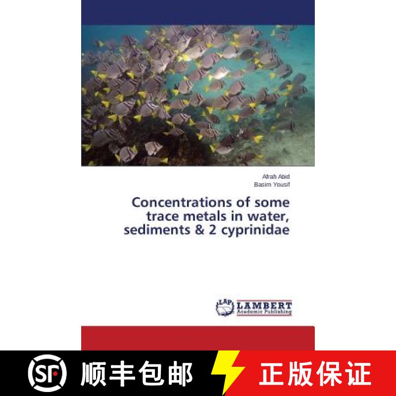 预订 Concentrations of some trace metals in water, sediments & 2 cyprinidae [9783659745379]