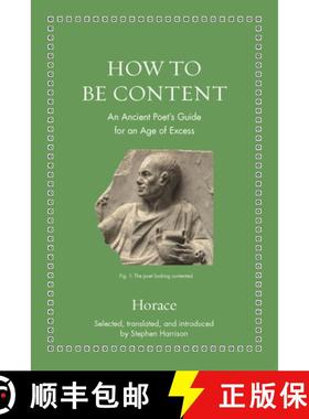 现货 如何知足 How to Be Content: An Ancient Poet's Guide for an Age of Excess [9780691182520]