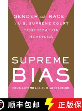 【3-4周达】Supreme Bias: Gender and Race in U.S. Supreme Court Confirmation Hearings [9781503632691]