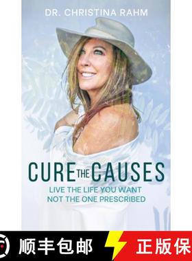 预订 Cure the Causes: Live the Life you want, not the one prescribed [9781662908248]