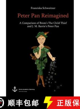 【3-4周达】Peter Pan Reimagined: A Comparison of Brom's The Child Thief and J. M. Barrie's Peter Pan [9783960670124]