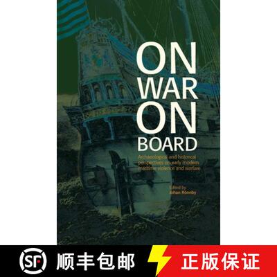 【3-4周达】On War on Board: Archaeological and Historical perspectives on  Early Modern Maritime Viol... [9789188663863]