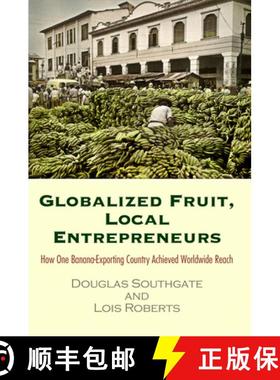【3-4周达】Globalized Fruit, Local Entrepreneurs: How One Banana-Exporting Country Achieved Worldwide... [9780812248074]