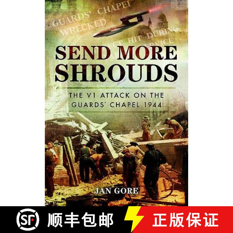 【3-4周达】Send More Shrouds: The V1 Attack on the Guards' Chapel 1944 [9781473851474]