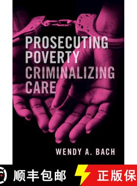 【3-4周达】Prosecuting Poverty, Criminalizing Care [9781108474832]