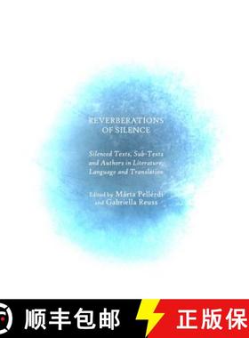 预订 Reverberations of Silence: Silenced Texts, Sub-Texts and Authors in Literature, Language and Tra... [9781443843263]