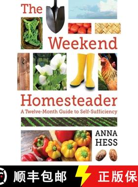 【3-4周达】The Weekend Homesteader: A Twelve-Month Guide to Self-Sufficiency [9781616088828]